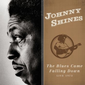 Shines Johnny - Blues Came Falling Down Û Live 1973 in the group CD / Blues at Bengans Skivbutik AB (3544970)