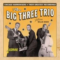 Big Three Trio Feat. Willie Dixon - Chicago Harmonisers - Their Greates in the group CD / Blues,Jazz at Bengans Skivbutik AB (3548644)