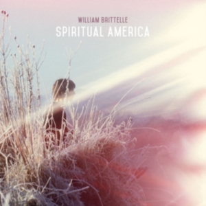 William Brittelle - Spiritual America in the group OTHER / Övrigt / at Bengans Skivbutik AB (3553034)