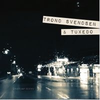 Trond Svendsen & Tuxedo - Smalltown Stories in the group CD / Pop-Rock at Bengans Skivbutik AB (3637402)