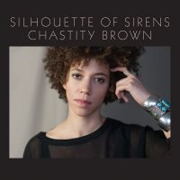 Brown Chastity - Silhouette Of Sirens in the group CD / Pop-Rock at Bengans Skivbutik AB (3642655)