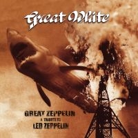 Great White - Great Zeppelin - Tribute To Led Zep in the group CD / Pop-Rock at Bengans Skivbutik AB (3644825)