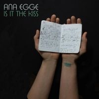 Egge Ana - Is It The Kiss in the group CD / Pop-Rock at Bengans Skivbutik AB (3654000)