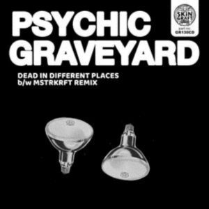 Psychic Graveyard - Dead In Different Places B/W Mstrkr in the group OTHER / Övrigt / at Bengans Skivbutik AB (3654020)