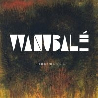 Wanubale - Phosphenes in the group CD / Jazz at Bengans Skivbutik AB (3656224)