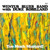 Wentus Blues Band With Duke Robilla - Too Much Mustard! in the group VINYL / Blues,Jazz at Bengans Skivbutik AB (3656312)