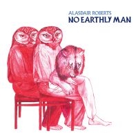 Roberts Alasdair - No Earthly Man in the group VINYL / Pop-Rock at Bengans Skivbutik AB (3661869)