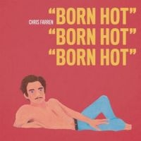 Farren Chris - Born Hot in the group VINYL / Pop-Rock,Punk at Bengans Skivbutik AB (3670233)