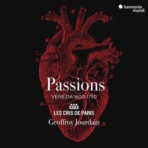 Les Cris De Paris - Passions - Venezia 1600-1750 in the group CD / Klassiskt,Övrigt at Bengans Skivbutik AB (3671801)
