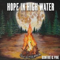 Hope In High Water - Bonfire & Pine in the group CD / Pop-Rock at Bengans Skivbutik AB (3676976)