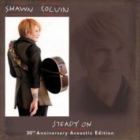 Colvin Shawn - Steady On - 30Th Ann. Acoustic Edit in the group CD / Pop-Rock at Bengans Skivbutik AB (3681535)