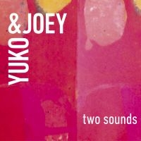 Yuko & Joey - Two Sounds in the group CD / Jazz at Bengans Skivbutik AB (3681636)