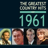 Various Artists - Greatest Country Hits Of 1961 in the group CD / Country at Bengans Skivbutik AB (3690146)