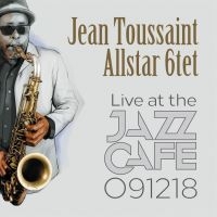 Toussant Jean & Allstar 6Tet - Live At The Jazz Cafe 091218 in the group CD / Jazz at Bengans Skivbutik AB (3691703)