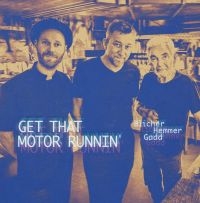 Blicher Hemmer & Gadd - Get That Motor Runnin' in the group CD / Jazz at Bengans Skivbutik AB (3694405)