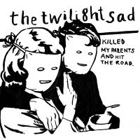 Twilight Sad - Killed My Parents And Hit The Road in the group VINYL / Pop-Rock at Bengans Skivbutik AB (3700858)