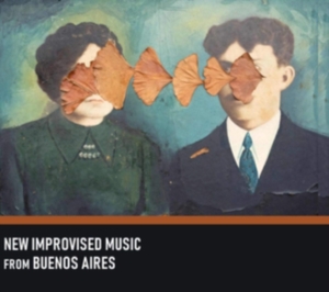 Various Artists - New Improvised Msuic From Buenos Ai in the group CD / Jazz at Bengans Skivbutik AB (3700892)