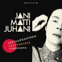 Jani Matti Juhani - Taivaankanteen Jäätyneistä Linnuist in the group VINYL / Finsk Musik,Pop-Rock at Bengans Skivbutik AB (3708649)