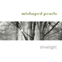 Mishaped Pearls - Shivelight in the group CD / Pop-Rock at Bengans Skivbutik AB (3722994)