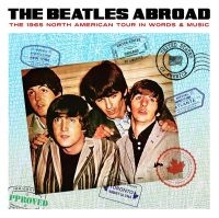 Beatles - Abroad..1965 North American Tour in the group CD / Pop-Rock at Bengans Skivbutik AB (3726544)