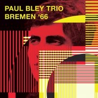 Bley Paul (Trio) - Bremen '66 (Fm) in the group CD / Jazz at Bengans Skivbutik AB (3726675)