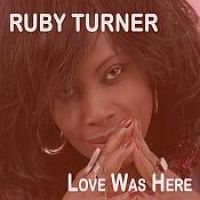 Turner Ruby - Love Was Here in the group CD / RnB-Soul at Bengans Skivbutik AB (3728585)