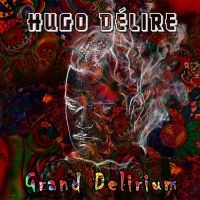 Delire Hugo - Grand Delirium in the group CD / Hip Hop-Rap at Bengans Skivbutik AB (3732086)