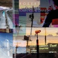 Vincent Robert - In This Town You're Owned in the group VINYL / Pop-Rock at Bengans Skivbutik AB (3734330)