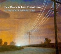 Brace Eric & Last Train Home - Daytime Highs And Overnight Lows in the group CD / Pop-Rock at Bengans Skivbutik AB (3734461)