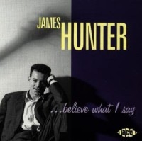 James Hunter Band - Believe What I Say in the group OUR PICKS / Christmas gift tip CD at Bengans Skivbutik AB (3742432)