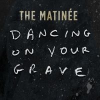 Matinee - Dancing On Your Grave in the group VINYL / Pop-Rock at Bengans Skivbutik AB (3768662)