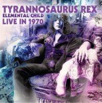 Tyrannosaurus Rex - Elemental Child, Live In 1970 in the group CD / Pop-Rock at Bengans Skivbutik AB (3780731)