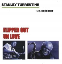 Turrentine Stanley - Flipped Out On Love in the group CD / Jazz at Bengans Skivbutik AB (3783207)