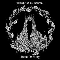 Antichrist Demoncore - Satan Is King in the group CD / Hårdrock at Bengans Skivbutik AB (3809158)