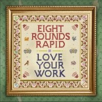 Eight Rounds Rapid - Love Your Work in the group VINYL / Pop-Rock at Bengans Skivbutik AB (3817631)