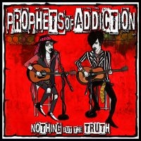 Prophets Of Addiction - Nothin' But The Truth in the group CD / Pop-Rock at Bengans Skivbutik AB (3834881)