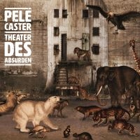 Pele Caster - Theater Des Absurden in the group CD / Pop-Rock at Bengans Skivbutik AB (3841156)