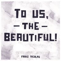 Nicolay Franz - To Us, The Beautiful! in the group CD / Pop-Rock at Bengans Skivbutik AB (3842646)