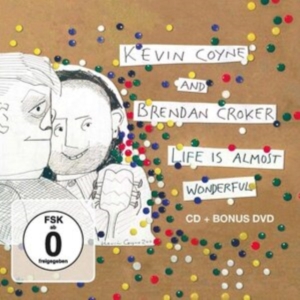 Coyne Kevin & Brendan Croker - Life Is Almost Wonderful (Cd+Dvd) in the group OTHER / Övrigt / at Bengans Skivbutik AB (3843549)