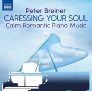 Breiner Peter - Caressing Your Soul: Calm Romantic in the group Externt_Lager / at Bengans Skivbutik AB (3902326)