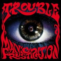 Trouble - Manic Frustration in the group OUR PICKS / Christmas gift tip CD at Bengans Skivbutik AB (3903471)