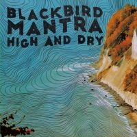 Blackbird Mantra - High And Dry in the group VINYL / Pop-Rock at Bengans Skivbutik AB (3906110)