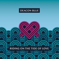 Deacon Blue - Riding On The Tide Of Love in the group Labels / Woah Dad /  at Bengans Skivbutik AB (3917404)