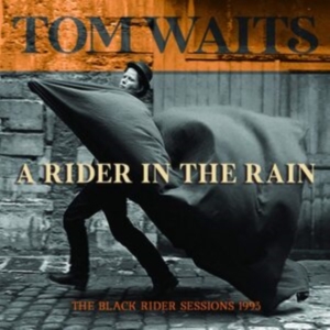 Tom Waits - A Rider In The Rain (The Black Rider Sessions 1993) in the group CD / Pop-Rock at Bengans Skivbutik AB (3919556)