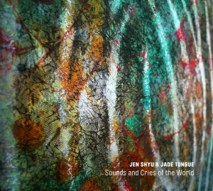 Jen Shyu - Cries And Sounds Of The World in the group CD / Jazz at Bengans Skivbutik AB (3920314)