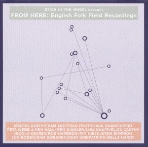 Various - Stick In The Wheel Presents...From Here: English Folk Field Recordings in the group CD / Elektroniskt,World Music at Bengans Skivbutik AB (3921314)