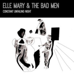 Elle Mary & The Bad Men - Constant Unfailing Light in the group OTHER / Övrigt / at Bengans Skivbutik AB (3922628)
