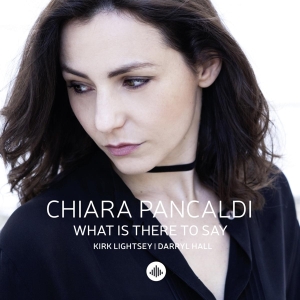 Chiara Pancaldi - What Is There To Say in the group CD / Jazz at Bengans Skivbutik AB (3922676)