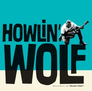 Howlin' Wolf - Howlin' Wolf - Howlin' Wolf (A.K.A. Rockin' Chair) in the group OUR PICKS / Christmas gift tip CD at Bengans Skivbutik AB (3922755)