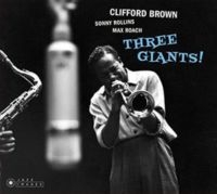 Brown Clifford & Rollins Sonny & Roach Max - Three Giants!/ Clifford Brown And Max Roach At Basin Street in the group CD / Jazz at Bengans Skivbutik AB (3923509)